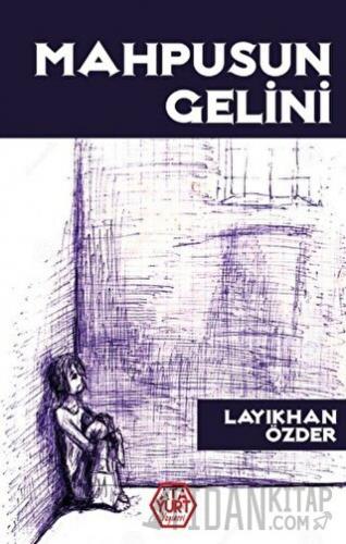 Mahpusun Gelini Layıkhan Özder