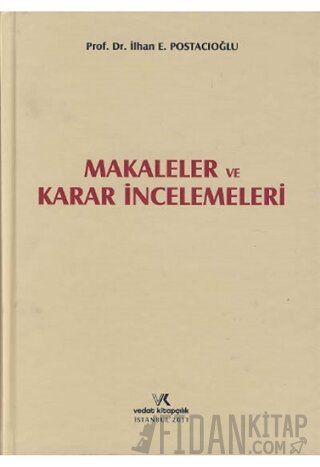 Makaleler ve Karar İncelemeleri (Ciltli) İlhan E. Postacıoğlu