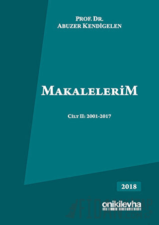 Makalelerim Cilt 2: 2001-2017 (Ciltli) Abuzer Kendigelen