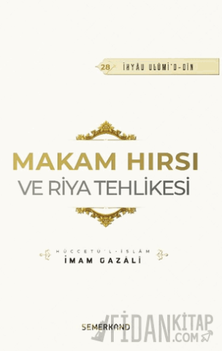 Makam Hırsı ve Riya Tehlikesi İmam Gazali