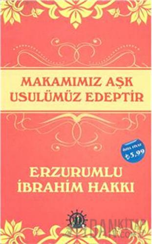 Makamımız Aşk Usulümüz Edeptir Erzurumlu İbrahim Hakkı Hazretleri