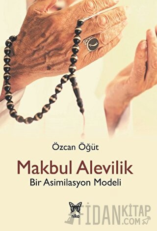 Makbul Alevilik - Bir Asimilasyon Modeli Özcan Öğüt