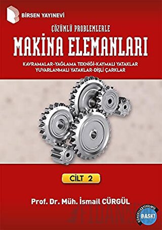 Makina Elemanları ve Çözümlü Problemleri Cilt: 2 İsmail Cürgül