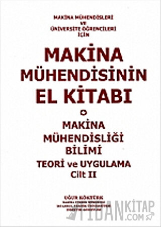 Makina Mühendisinin El Kitabı - Makina Mühendisliği Bilimi Teori ve Uy