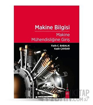 Makine Bilgisi - Makine Mühendisliğine Giriş Fatih C. Babalık