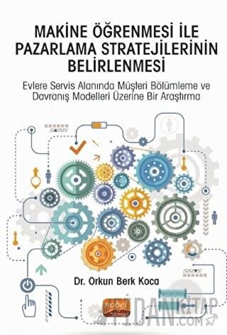 Makine Öğrenmesi İle Pazarlama Stratejilerinin Belirlenmesi Orkun Berk