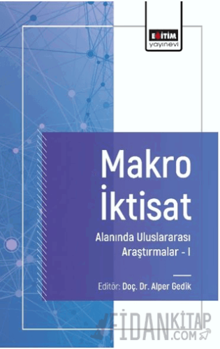 Makro İktisat Alanında Uluslararası Araştırmalar I Alper Gedik