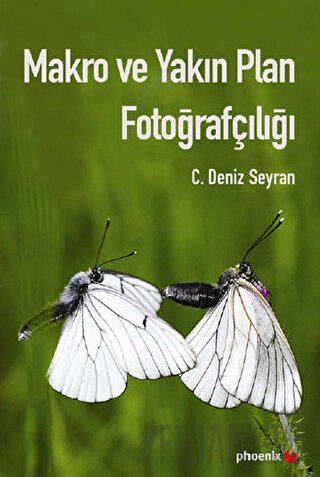 Makro ve Yakın Plan Fotoğrafçılığı C. Deniz Seyran