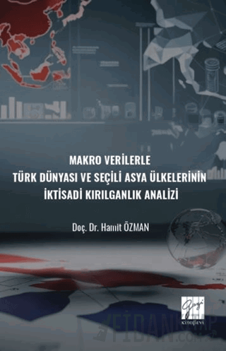 Makro Verilerle Türk Dünyası Ve Seçili Asya Ülkelerinin İktisadi Kırıl