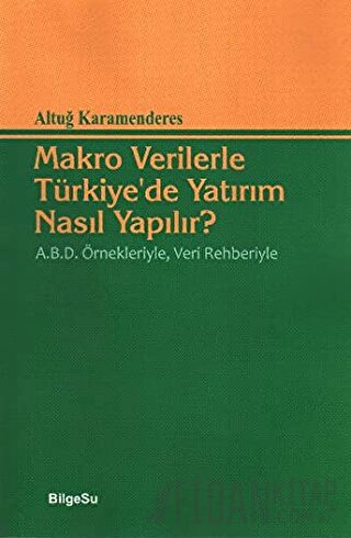 Makro Verilerle Türkiye’de Yatırım Nasıl Yapılır? Altuğ Karamenderes