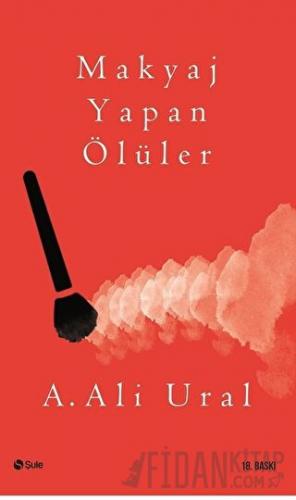 Makyaj Yapan Ölüler A. Ali Ural