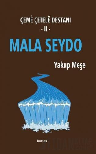 Mala Seydo - Çeme Çetele Destanı 2 Yakup Meşe