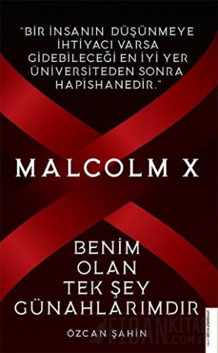 Malcolm X - Benim Olan Tek Şey Günahlarımdır Özcan Şahin