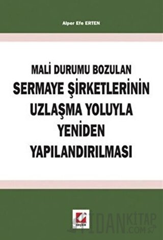 Mali Durumun Bozulan Sermaye Şirketlerinin Uzlaşma Yoluyla Yeniden Yap