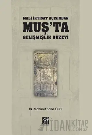 Mali İktisat Açısından Muş'ta Gelişmişlik Düzeyi Mehmet Sena Ekici