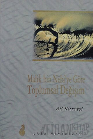 Malik Bin Nebi'ye Göre Toplumsal Değişim Ali Kureyşi