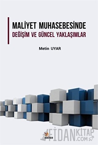 Maliyet Muhasebesinde Değişim ve Güncel Yaklaşımlar Metin Uyar