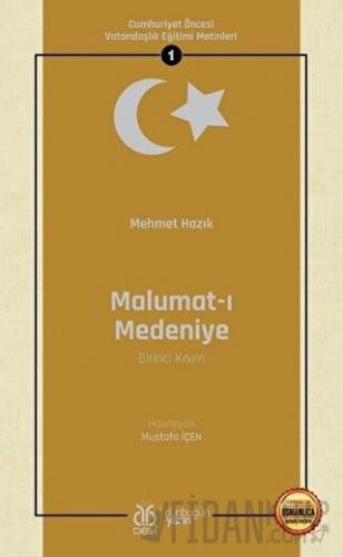 Malumat-ı Medeniye (Birinci Kısım - Osmanlıca Aslıyla Birlikte) Mehmet