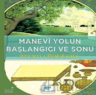 Manevi Yolun Başlangıcı ve Sonu İmam-ı Rabbani