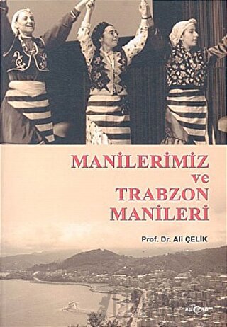 Manilerimiz ve Trabzon Manileri Ali Çelik