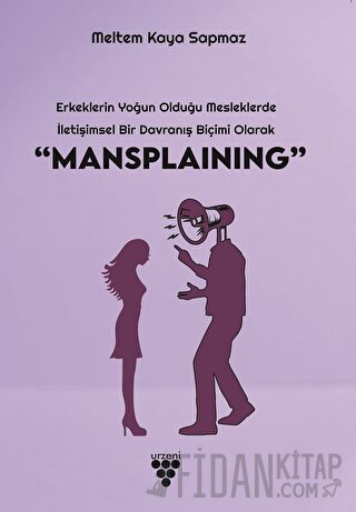 “Mansplaınıng” Meltem Kaya Sapmaz