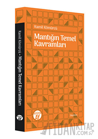 Mantığın Temel Kavramları Kamil Kömürcü