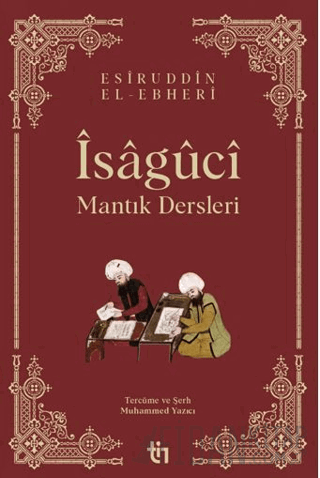 Mantık Dersleri - Îsâgûcî Muhammed Yazıcı