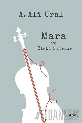 Mara ve Öteki Şiirler (Ciltli) A. Ali Ural