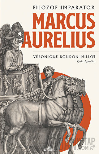 Marcus Aurelius - Filozof İmparator Véronique Boudon Millot