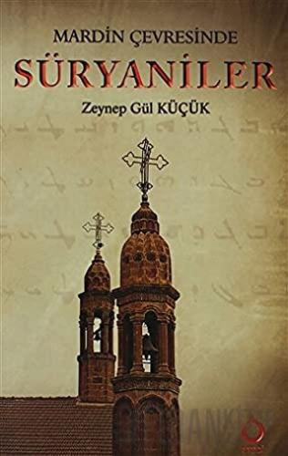 Mardin Çevresinde Süryaniler Zeynep Gül Küçük