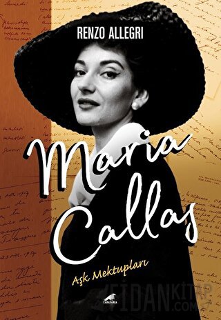 Maria Callas: Aşk Mektupları Renzo Allegri