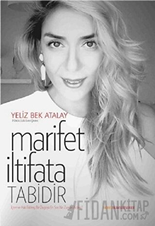 Marifet İltifata Tabidir Yeliz Bek Atalay