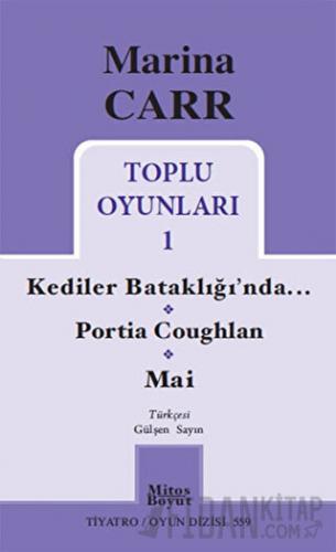 Marina Carr Toplu Oyunları 1 - Kediler Bataklığı’nda / Portia Coughlan