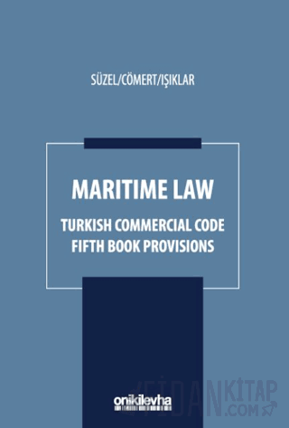 Maritime Law - Turkish Commercial Code Fifth Book Provisions (Ciltli) 