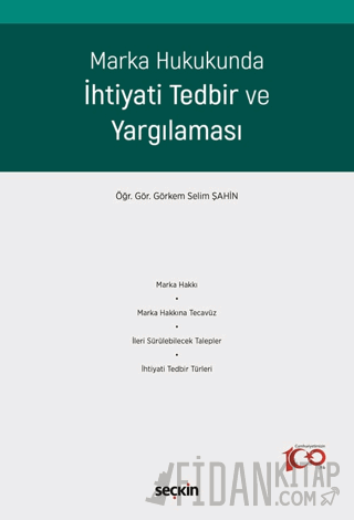 Marka Hukukunda İhtiyati Tedbir ve Yargılaması Görkem Selim Şahin