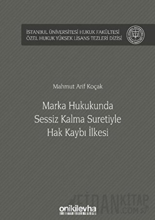 Marka Hukukunda Sessiz Kalma Suretiyle Hak Kaybı İlkesi (Ciltli) Mahmu