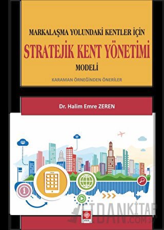 Markalaşma Yolundaki Kentler İçin Stratejik Kent Yönetimi Modeli Halim