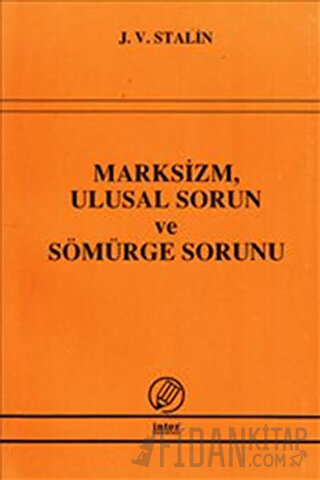 Marksizm, Ulusal Sorun ve Sömürge Sorunu Josef V. Stalin