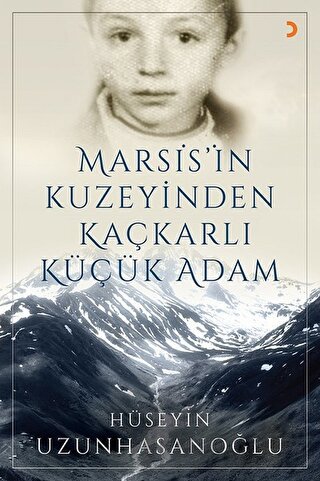 Marsis’in Kuzeyinden Kaçkarlı Küçük Adam Hüseyin Uzunhasanoğlu