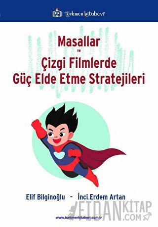 Masallar ve Çizgi Filmlerde Güç Elde Etme Stratejileri Elif Bilginoğlu