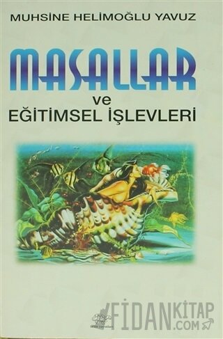 Masallar ve Eğitimsel İşlevleri Muhsine Helimoğlu Yavuz