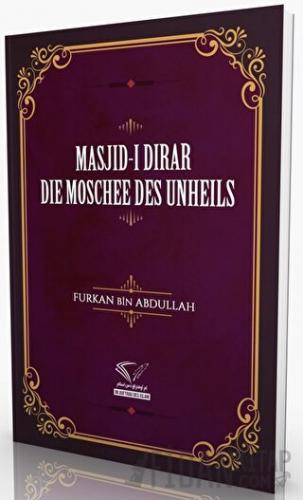 Masjid-i Dirar - Die Moschee Des Unheils Furkan Bin Abdullah