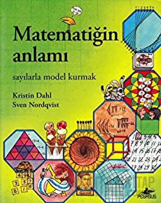 Matematiğin Anlamı: Sayılarla Model Kurmak Kristin Dahl