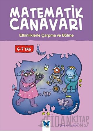 Matematik Canavarı - Etkinliklerle Çarpma ve Bölme 6-7 yaş Alison Oliv