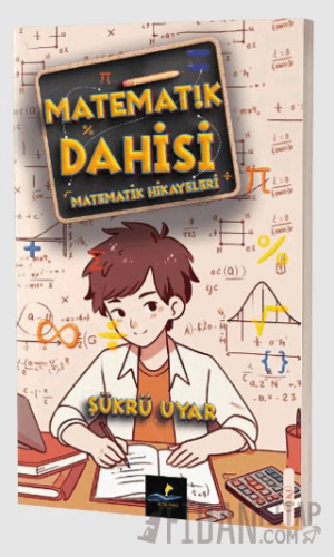 Matematik Dahisi (Matematik Hikayeleri) Şükrü Uyar