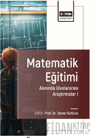 Matematik Eğitimi Alanında Uluslararası Araştırmalar I Tamer Kutluca