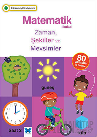 Matematik İlkokul Zaman, Şekiller ve Mevsimler Kolektif