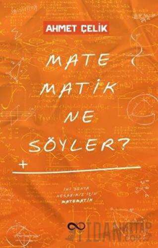 Matematik Ne Söyler? Ahmet Çelik