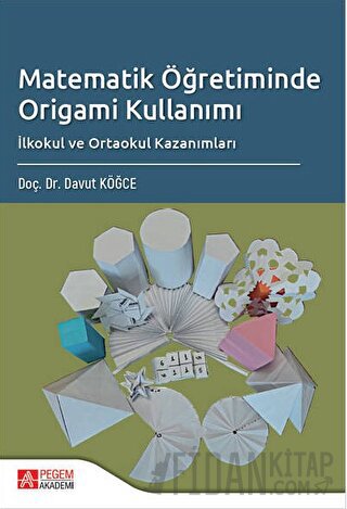 Matematik Öğretiminde Origami Kullanımı Davut Köğce