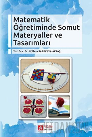 Matematik Öğretiminde Somut Materyaller ve Tasarımları Gülfem Sarpkaya